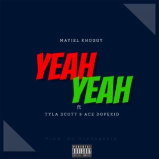 Yeah Yeah ft. Tyla scott & Ace Dopekid lyrics | Boomplay Music
