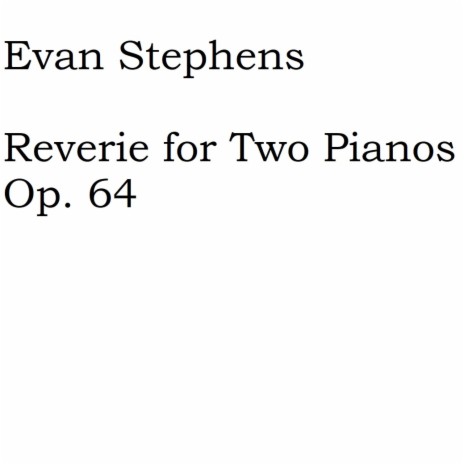 Reverie for Two Pianos, Op. 64 | Boomplay Music