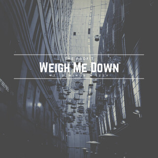 Weigh Me Down