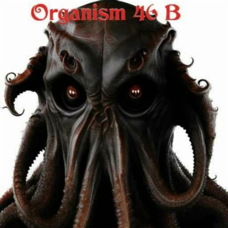 Organism 46 B | Boomplay Music