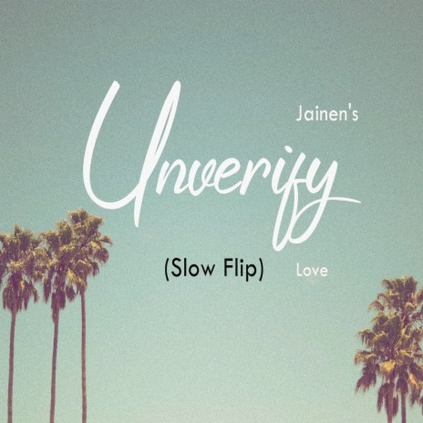 Unverify (Slow Flip) ft. Love | Boomplay Music