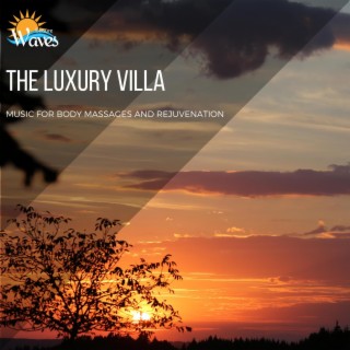 The Luxury Villa - Music for Body Massages and Rejuvenation