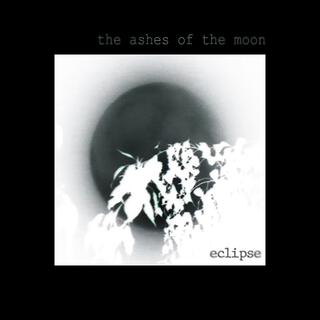 The Ashes of The Moon (Eclipse)