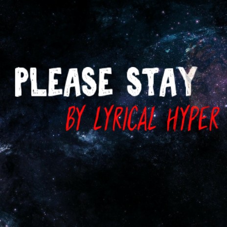 Please Stay (feat. Lyrical Hyper) | Boomplay Music