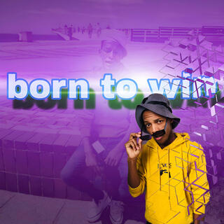 Born to win