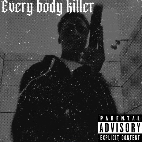 EVERY BODY KILLER | Boomplay Music