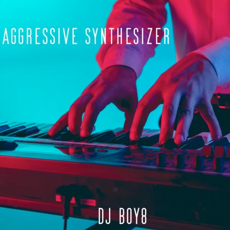 Aggressive Synthesizer | Boomplay Music