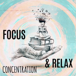 Focus, Concentration & Relax - Hypnotic Frequencies For Mind Wanderers