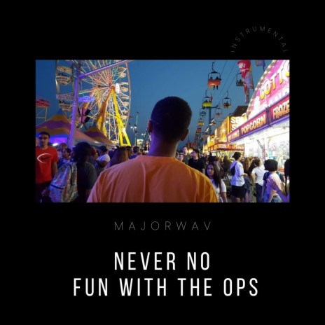 Never No Fun With the Ops (Instrumental 144 BPM) | Boomplay Music