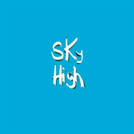 SKY HIGH | Boomplay Music