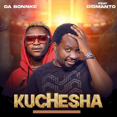 Kuchesha ft. Dismanto | Boomplay Music
