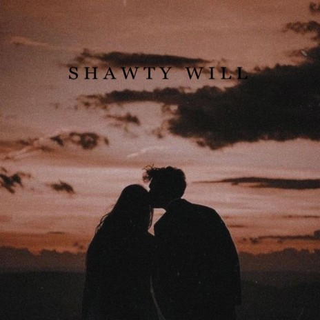 Shawty will | Boomplay Music