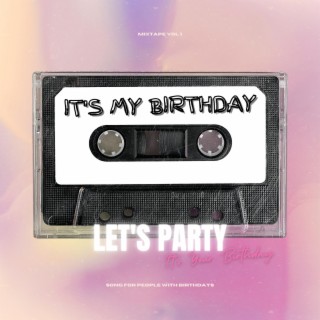 it's my birthday (let's party) lyrics | Boomplay Music