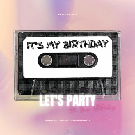 it's my birthday (let's party) | Boomplay Music