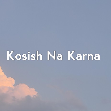 Kosish Na Karna (Special Version) | Boomplay Music