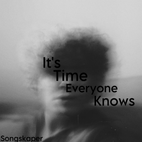 It's time everyone knows | Boomplay Music