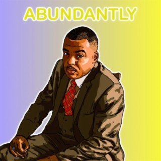 Abundantly