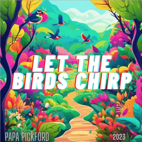 Let the Birds Chirp | Boomplay Music