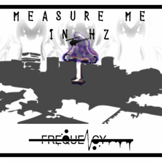Measure Me In Hz