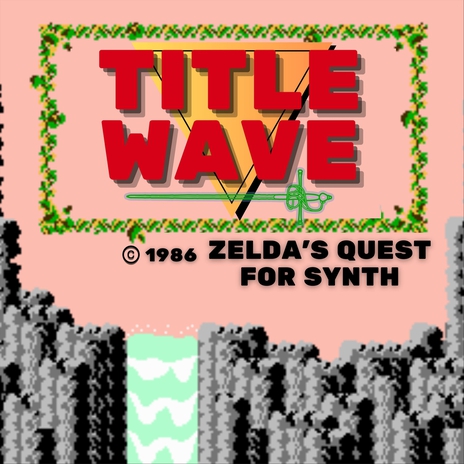 Title Wave: Zelda's Quest for Synth | Boomplay Music