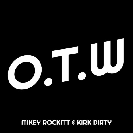 O.T.W ft. Kirk Dirty | Boomplay Music