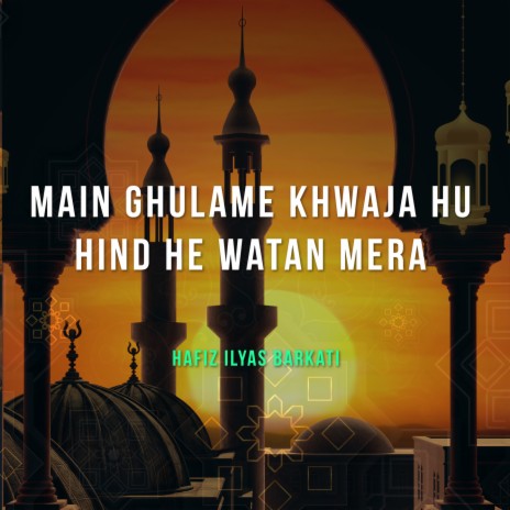 Main Ghulame Khwaja Hu Hind He Watan Mera | Boomplay Music