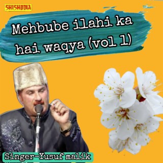 Mehbube Ilahi Ka Hai Waqya Vol 01