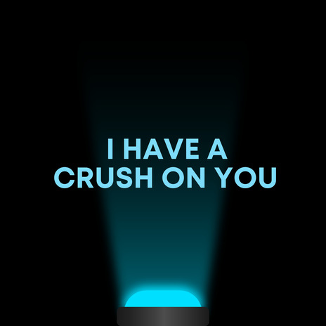 I Have A Crush On You | Boomplay Music