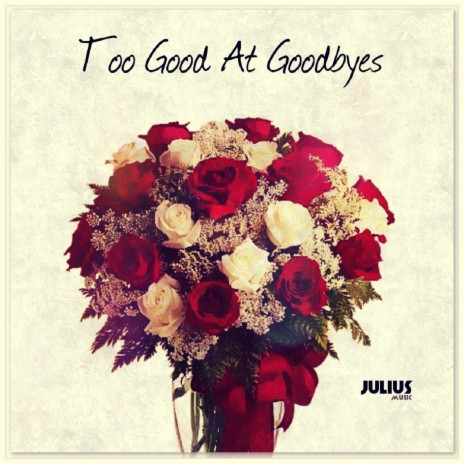 Too Good At Goodbyes | Boomplay Music