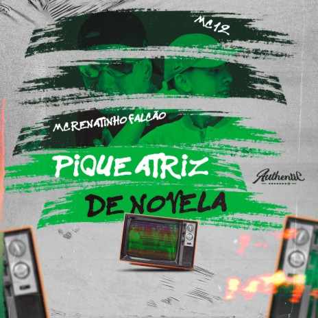 Pique Atriz de Novela ft. mc 12 & DJ GORDONSK | Boomplay Music