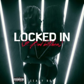 Locked In (2 Bad Bitches)