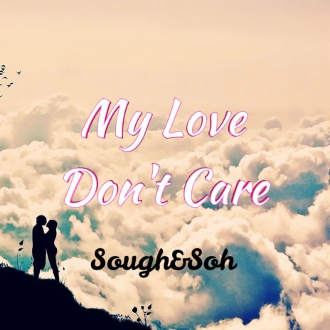 My Love Don't Care | Boomplay Music
