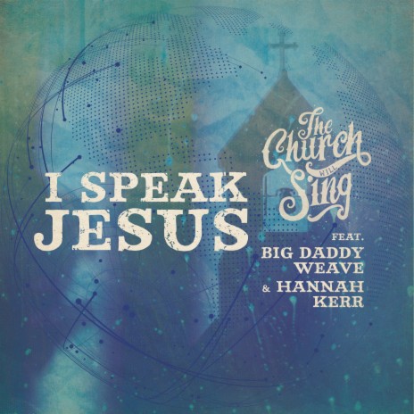 I Speak Jesus ft. Big Daddy Weave & Hannah Kerr | Boomplay Music