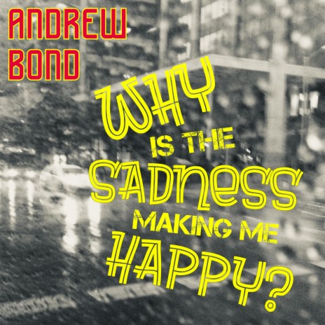 Why Is The Sadness Making Me Happy? | Boomplay Music