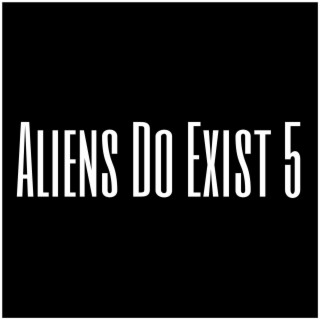 Aliens Do Exist 5