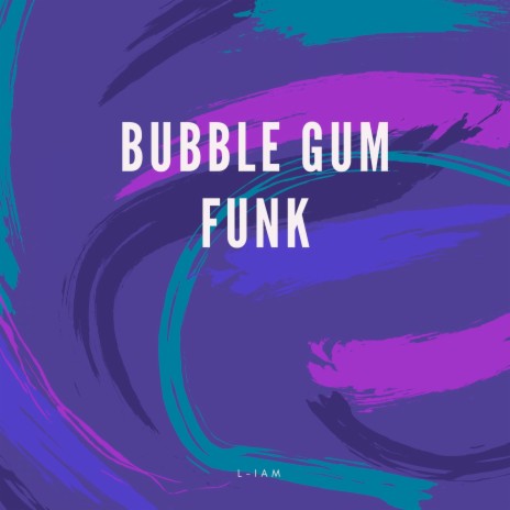 Bubble Gum Funk | Boomplay Music