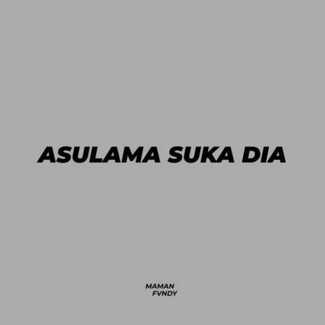 Asulama Suka Dia | Boomplay Music