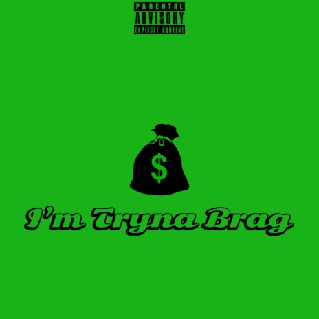 I'm Tryna Brag | Boomplay Music