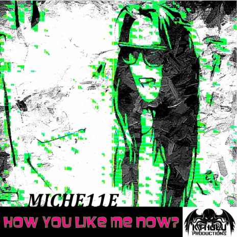 How you like me now? ft. MICHE11E | Boomplay Music