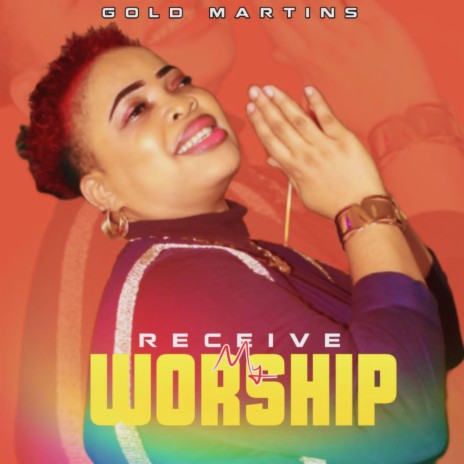 Receive My Worship | Boomplay Music