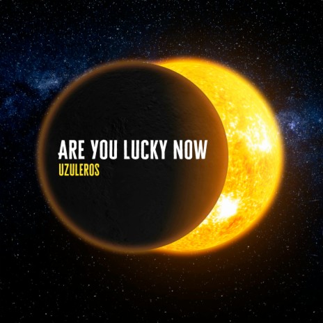 Are You Lucky Now | Boomplay Music