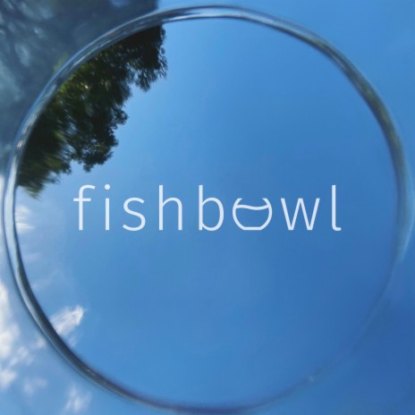 fishbowl | Boomplay Music