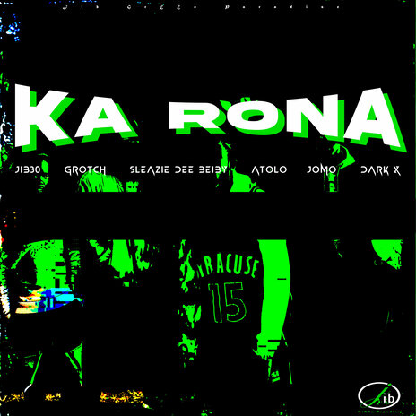 Ka Rona ft. GroTch, Sleazie Dee Beiby, Atolo, Jomo & Dark X