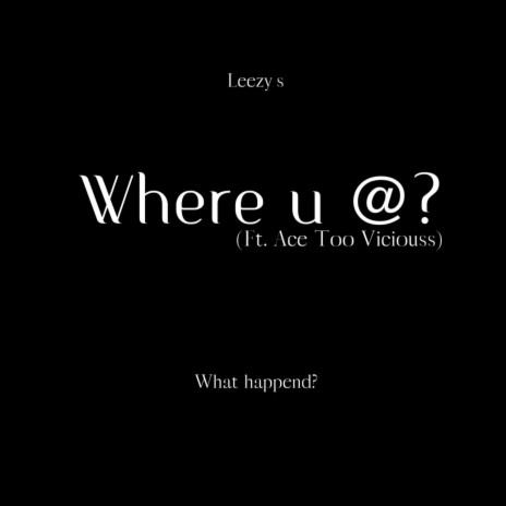 Where u at? ft. Ace Too Viciouss