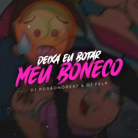 DEIXA EU BOTAR MEU BONECO (VERSÃO BH) (DJ pdrãonobeat Remix) ft. DJ pdrãonobeat | Boomplay Music