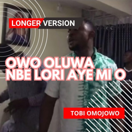 Owo Oluwa nbe lori aye mi (Longer Version) [Tobi Omojowo] | Boomplay Music