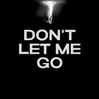 Don't Let Me Go