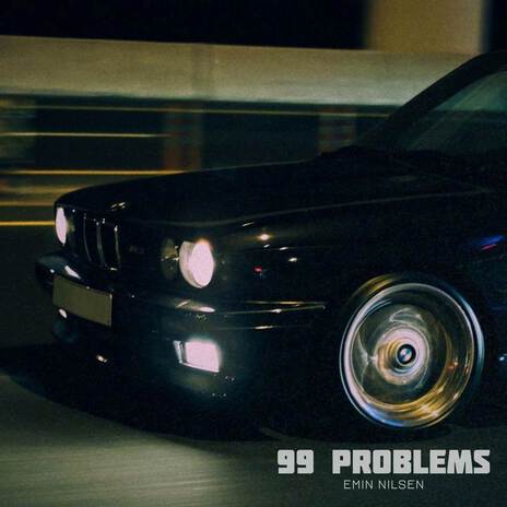 99 Problems | Boomplay Music