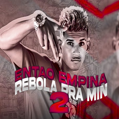 Entao Empina Rebola pra Min 2 (Remix) | Boomplay Music