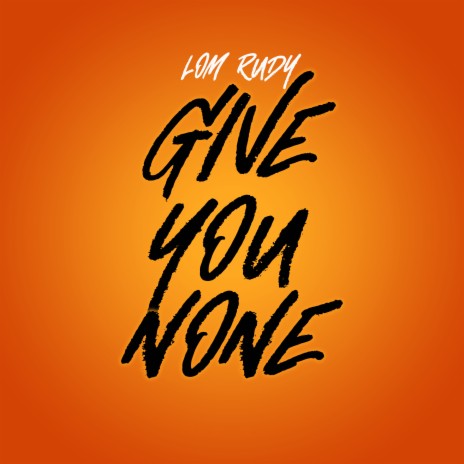 Give You None | Boomplay Music